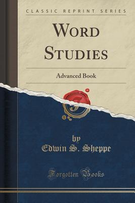 Read Word Studies: Advanced Book (Classic Reprint) - Edwin S Sheppe file in PDF