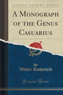 Read online A Monograph of the Genus Casuarius (Classic Reprint) - Lionel Walter Rothschild file in PDF