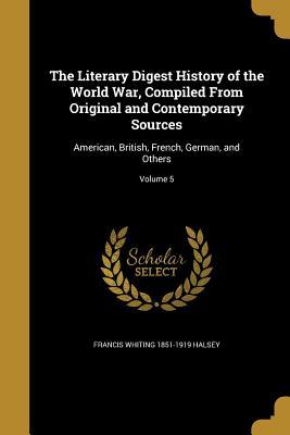 Download The Literary Digest History of the World War, Compiled from Original and Contemporary Sources: American, British, French, German, and Others; Volume 5 - Francis W. Halsey | PDF