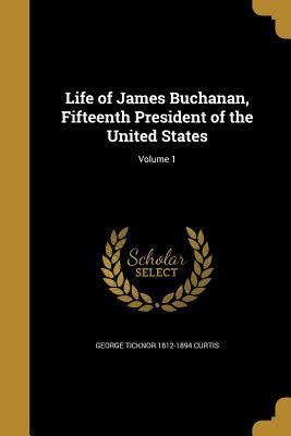 Read online Life of James Buchanan, Fifteenth President of the United States; Volume 1 - George Ticknor Curtis file in PDF