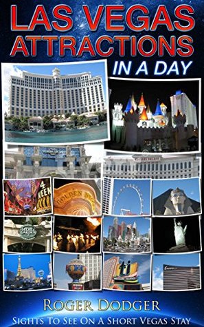 Read Las Vegas Attractions In A Day: Sights To See On A Short Vegas Stay - Roger Dodger file in ePub