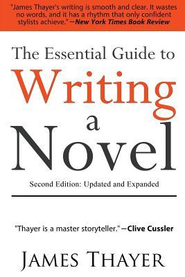 Read The Essential Guide to Writing a Novel: A Complete and Concise Manual for Fiction Writers - James Stewart Thayer | PDF