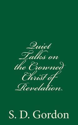 Download Quiet Talks on the Crowned Christ of Revelation - S.D. Gordon | PDF