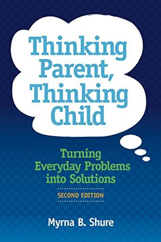 Read online Thinking Parent, Thinking Child: Turning Everyday Problems into Solutions - Myrna B. Shure file in ePub