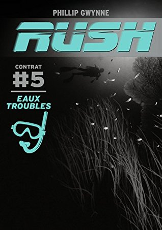 Read Rush (Contrat 5) - Eaux troubles (ROMANS POCHE) - Phillip Gwynne | PDF