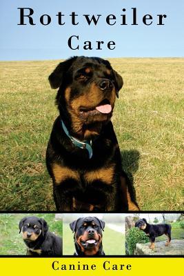 Read Rottweiler Care: The Complete Guide to Caring for and Keeping Rottweilers as Pets - Canine Care file in PDF