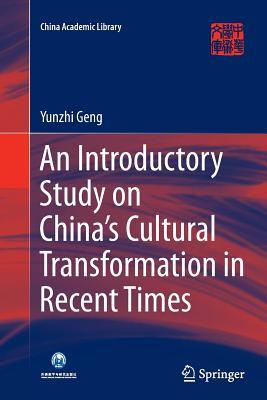 Download An Introductory Study on China's Cultural Transformation in Recent Times - Yunzhi Geng | ePub