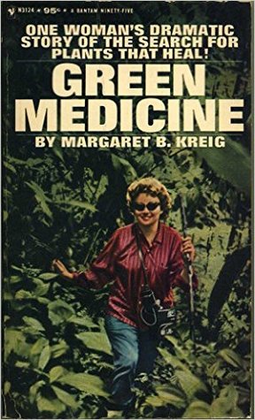Read online Green Medicine: The Search for Plants That Heal - Margaret Kreig | PDF