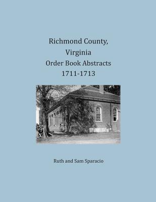 Download Richmond County, Virginia Order Book Abstracts 1711-1713 - Ruth Sparacio file in ePub
