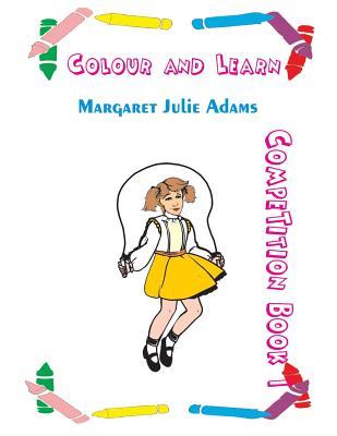 Read Colour and Learn: Colouring Competition Book 1 - Mrs Margaret Julie Adams file in ePub