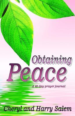 Read online Obtaining Peace a Forty Day Prayer Journal: A Forty Day Prayer Journal - Cheryl and Harry Salem file in ePub