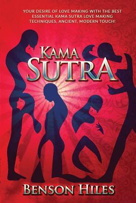 Download Kama Sutra: Your Desire of Love Making with the Best Essential Kama Sutra Love Making Techniques, Ancient, Modern Touch! - Benson Hiles file in ePub