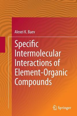Read Specific Intermolecular Interactions of Element-Organic Compounds - Alexei K. Baev | ePub