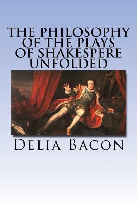 Download The Philosophy of the Plays of Shakespere Unfolded - Delia Bacon | PDF