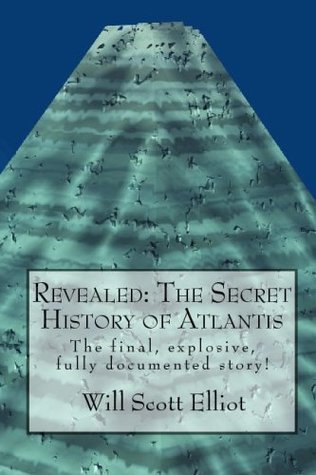 Download Revealed: The Secret History Of Atlantis: The Final, Explosive, Fully Documented Story! - Will Scott Elliot | ePub