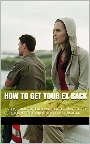 Download HOW TO GET YOUR EX BACK: 7 STEPS GUIDE TO TEACH YOU EXACTLY WHAT TO DO TO MAKE YOUR EX BEG YOU TO GET YOU BACK IN THEIR LIFE.(DON'T CHASE YOUR EX,MAKE THEM CHASE YOU) - Abhishek Sharma file in ePub