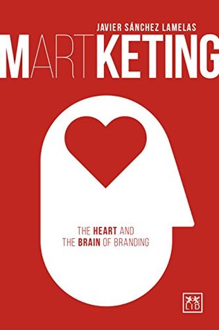 Read online MARTKeting: The heart and the brain of branding - Javier Sanchez Lamelas | ePub