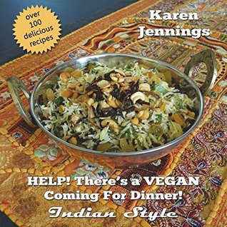 Read Help! There's a Vegan Coming for Dinner! Indian Style - Karen Jennings file in PDF