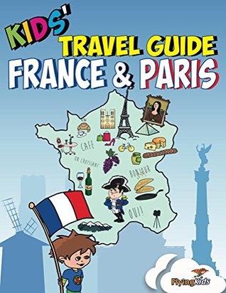 Read Kids' Travel Guide - France & Paris: The fun way to discover France & Paris - Shira Halperin file in ePub