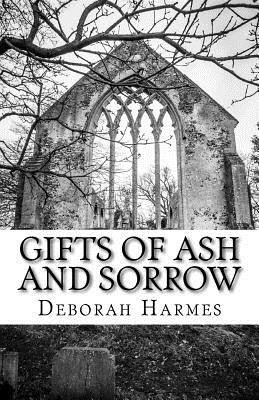 Read Gifts Of Ash And Sorrow: The Closet Mystic - Volume One - Deborah Harmes | ePub