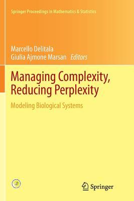 Download Managing Complexity, Reducing Perplexity: Modeling Biological Systems - Marcello Delitala | PDF
