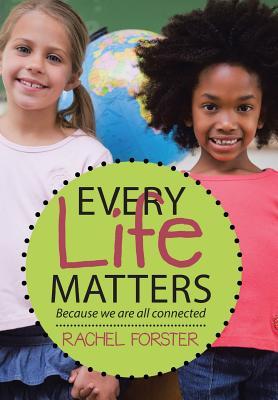 Download Every Life Matters: Because We Are All Connected - Rachel Forster file in PDF