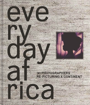 Read online Everyday Africa: 30 Photographers Re-Picturing a Continent - Austin Merrel file in PDF