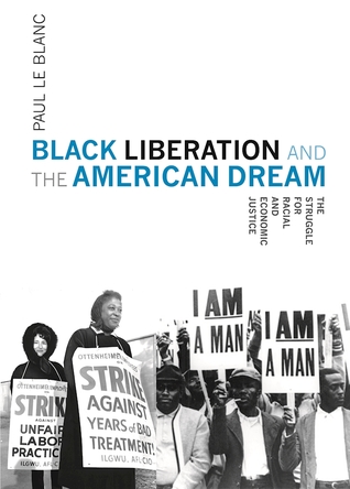 Read Black Liberation and the American Dream: The Struggle for Racial and Economic Justice - Paul Le Blanc file in PDF