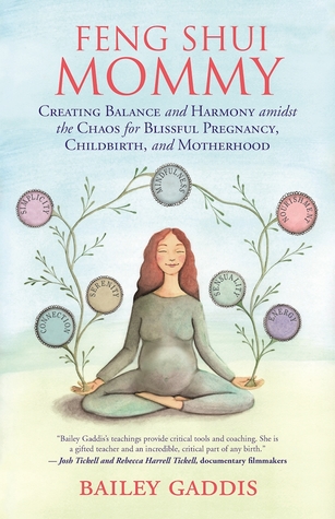 Read Feng Shui Mommy: Creating Balance and Harmony for Blissful Pregnancy, Childbirth, and Motherhood - Bailey Gaddis file in PDF
