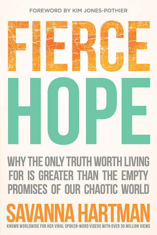 Download Fierce Hope: Why the Only Truth Worth Living for is Greater Than the Empty Promises of Our Chaotic World - Savanna Hartman | ePub
