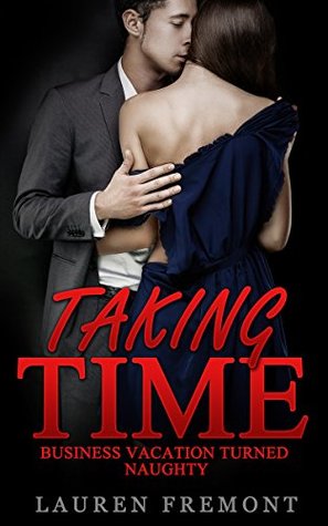 Download Taking Time: Business Vacation Turned Naughty - Lauren Fremont | PDF