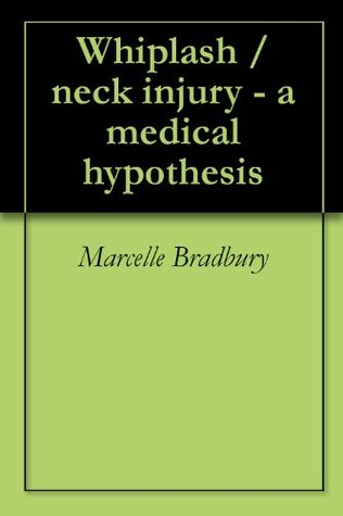 Download Whiplash / neck injury - a medical hypothesis - Marcelle Bradbury file in PDF