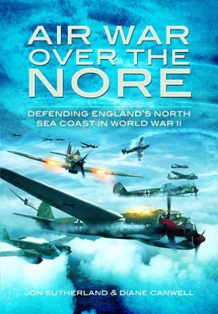 Download Air War Over the Nore: Defending England's North Sea Coast in World War II - Jonathan Sutherland | ePub