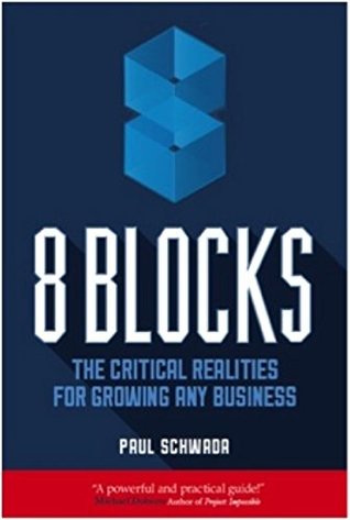 Download 8 Blocks: The Critical Realities for Growing Any Business - Paul Schwada file in ePub