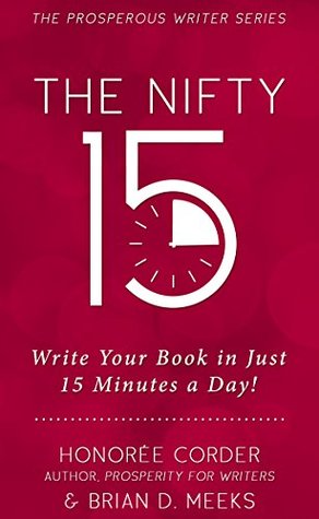 Download The Nifty 15: Write Your Book in Just 15 Minutes a Day! (The Prosperous Writer 2) - Honoree Corder file in ePub