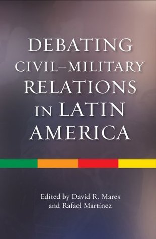 Download Debating Civil–Military Relations in Latin America (Sussex Library of Study: New Perspectives on Latin America Society, Culture, History) - David Mares | PDF
