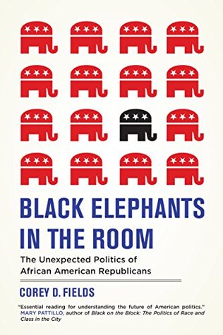 Read Black Elephants in the Room: The Unexpected Politics of African American Republicans - Corey D. Fields file in ePub