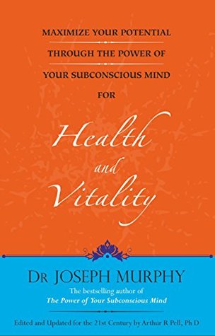 Download Maximize Your Potential Through the Power of Your Subconscious Mind for Health and Vitality - Joseph Murphy | ePub