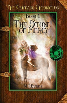 Read The Stone of Mercy (The Centaur Chronicles, #1) - M.J. Evans file in PDF