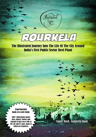Download Rourkela: The Illustrated Journey Into The Life Of The City Around India's First Public Sector Steel Plant - Samir Dash file in ePub