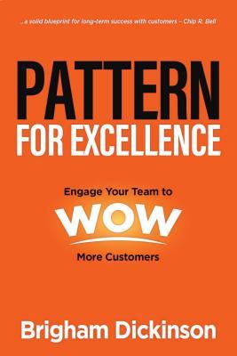 Read online Pattern for Excellence: Engage Your Team to Wow More Customers - Brigham Dickinson | ePub