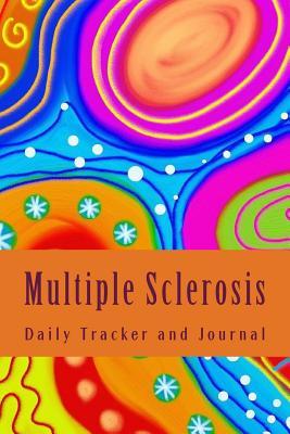 Read Multiple Sclerosis Daily Tracker and Journal: MS Symptom Tracking Diary - J.C. Grace file in PDF
