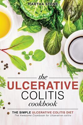 Read The Ulcerative Colitis Cookbook - The Simple Ulcerative Colitis Diet: The Awesome Cookbook for Ulcerative colitis - Martha Stone | ePub