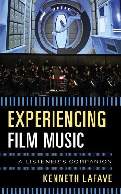 Read Experiencing Film Music: A Listener's Companion - Kenneth Lafave | ePub