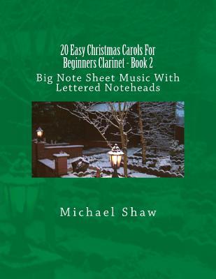 Download 20 Easy Christmas Carols for Beginners Clarinet - Book 2: Big Note Sheet Music with Lettered Noteheads - Michael Shaw file in PDF
