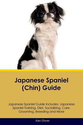 Read online Japanese Spaniel (Chin) Guide Japanese Spaniel Guide Includes: Japanese Spaniel Training, Diet, Socializing, Care, Grooming, Breeding and More - Alan Glover file in ePub