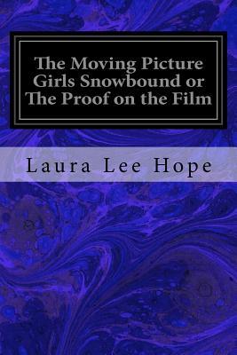Download The Moving Picture Girls Snowbound; or, The Proof on the Film - Laura Lee Hope | PDF