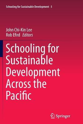 Read online Schooling for Sustainable Development Across the Pacific - John Chi-kin Lee | PDF