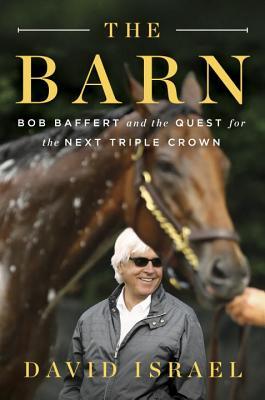 Download The Barn: Bob Baffert and the Quest for the Next Triple Crown - David Israel file in ePub