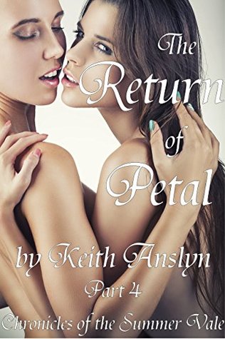 Read online The Return of Petal: A Lesbian Fairytale (Chronicles of the Summer Vale Part 4) - Keith Anslyn file in ePub